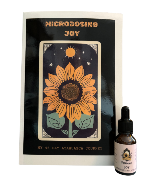 FINDING JOY! MICRODOSING AYAHUASCA